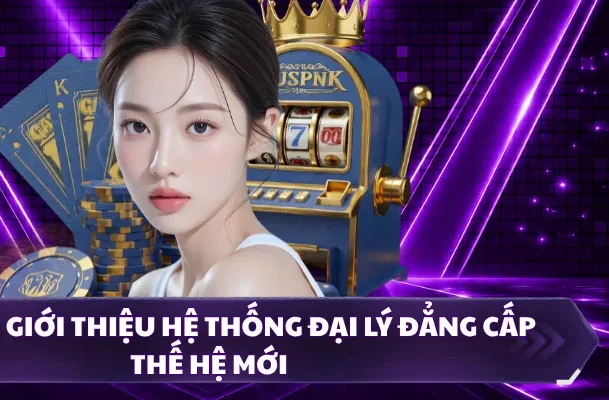 789CLUB giới thiệu hệ thống đại lý đẳng cấp thế hệ mới 