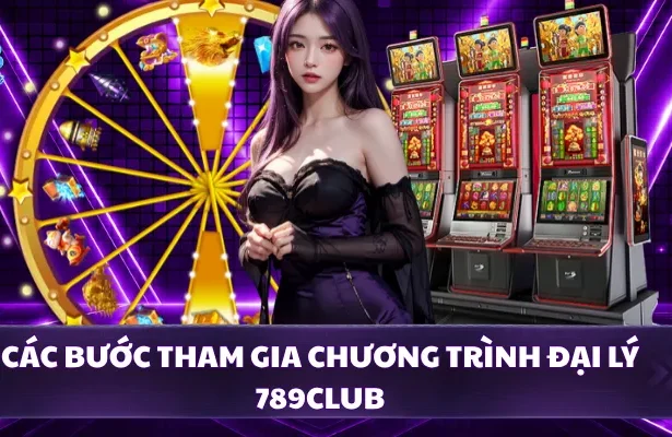 Các bước tham gia chương trình đại lý 789CLUB