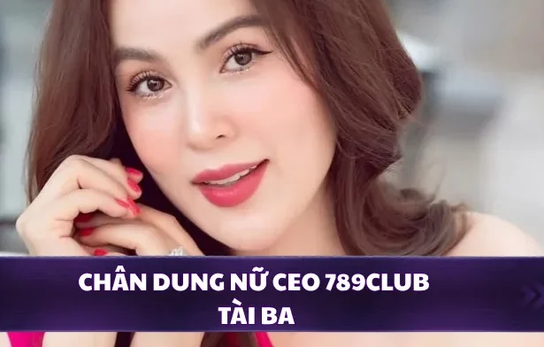 Chân dung nữ CEO 789CLUB tài ba