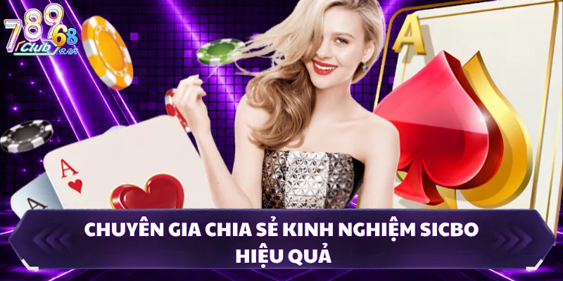 Chuyên gia chia sẻ kinh nghiệm sicbo hiệu quả