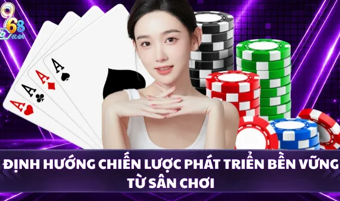 Định hướng chiến lược phát triển bền vững từ sân chơi