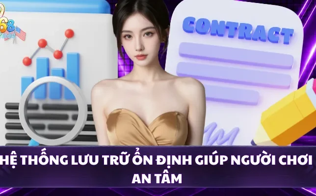Hệ thống lưu trữ ổn định giúp người chơi an tâm