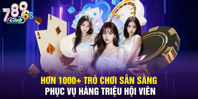 Hơn 1000+ trò chơi sẵn sàng phục vụ hàng triệu hội viên