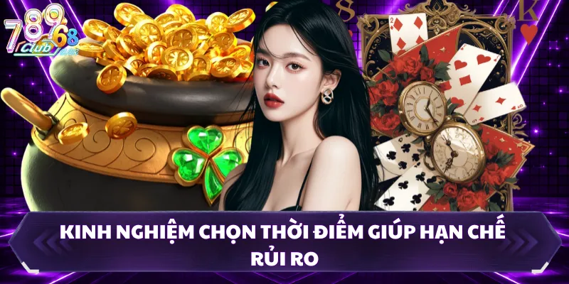 Kinh nghiệm chọn thời điểm giúp hạn chế rủi ro