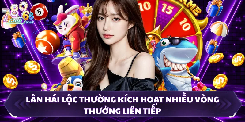 Lân hái lộc thường kích hoạt nhiều vòng thưởng liên tiếp