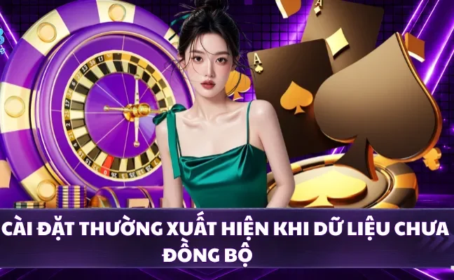 Lỗi cài đặt thường xuất hiện khi dữ liệu chưa đồng bộ