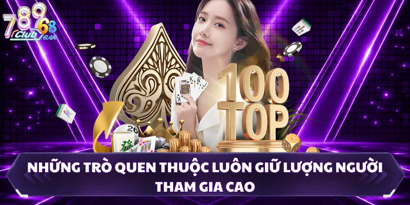 Những trò quen thuộc luôn giữ lượng người tham gia cao