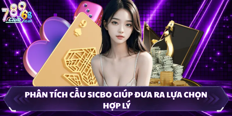 Phân tích cầu sicbo giúp đưa ra lựa chọn hợp lý