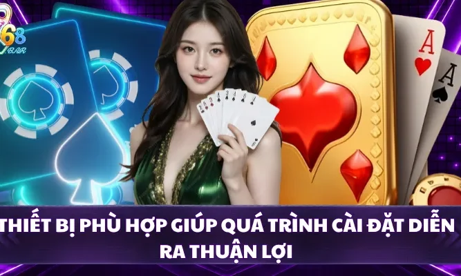 Thiết bị phù hợp giúp quá trình cài đặt diễn ra thuận lợi