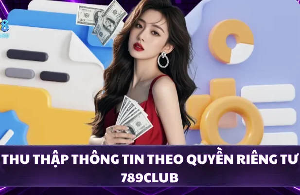 Thu thập thông tin theo quyền riêng tư 789CLUB