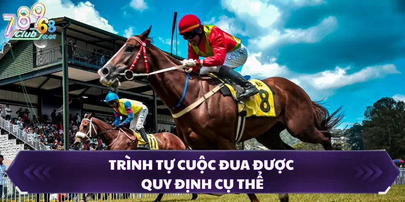 Trình tự cuộc đua được quy định cụ thể